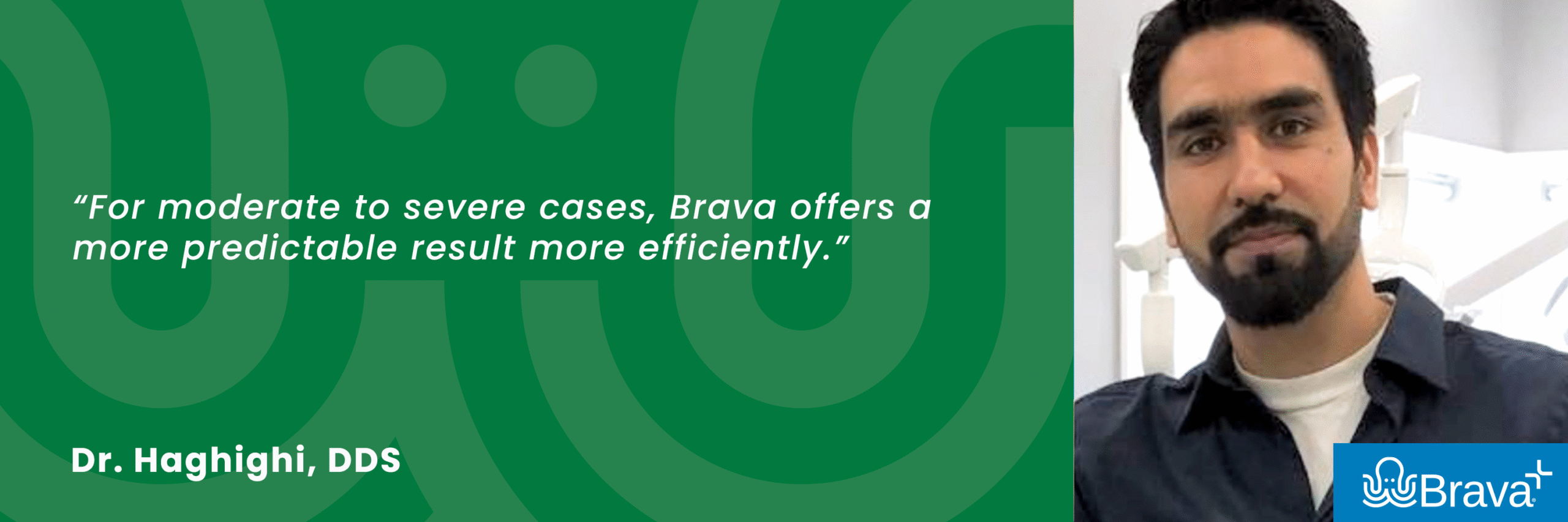 Dr. Haghighi Brava Braces